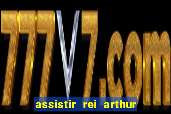 assistir rei arthur 2004 dublado